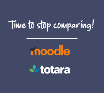  Moodle vs Totara – Ready to move beyond the platform debate and find the solution that fits?